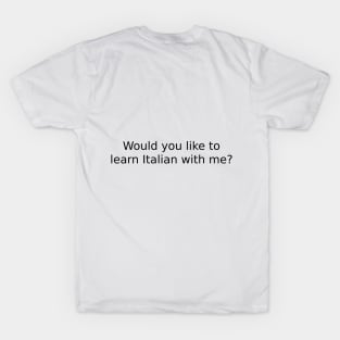 Would you like to learn Italian with me? T-Shirt